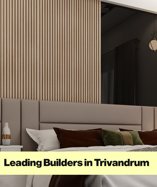 Leading Builders in Trivandrum Delivering Quality Trust and Long-Term Value