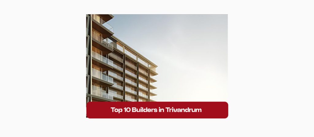 Top 10 Builders in Trivandrum