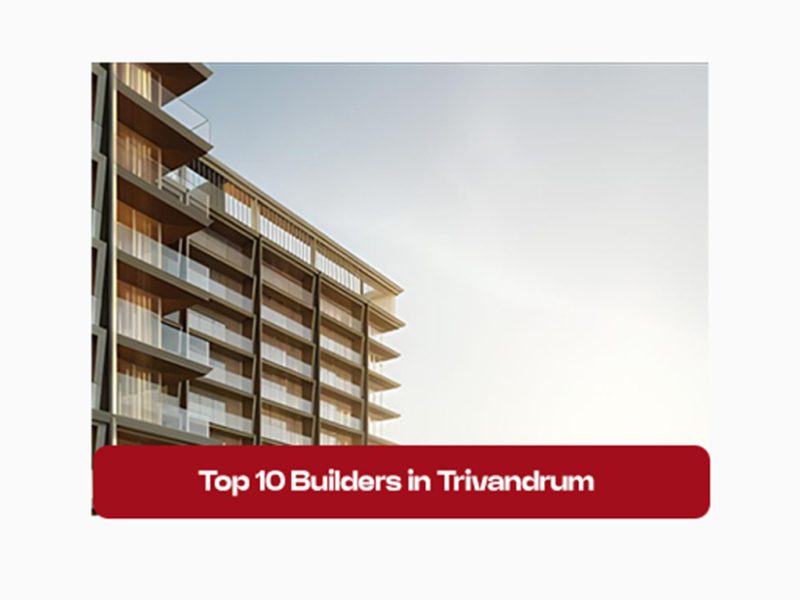 Top 10 Builders in Trivandrum