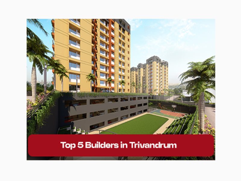 Top 5 Builders in Trivandrum