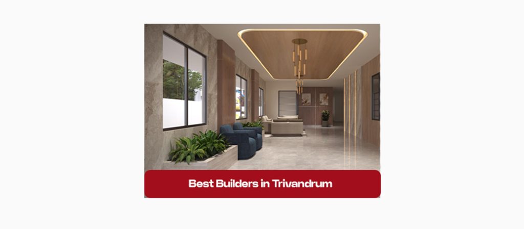 How to Choose the Best Builders in Trivandrum for Your New Home